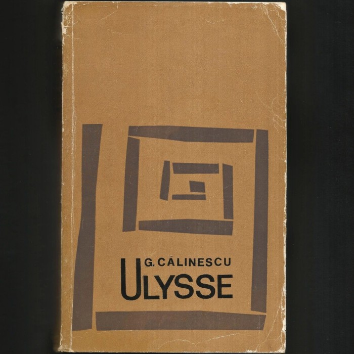 ULYSSE, de George Călinescu ESEURI. Studii Literare / Critică Literară. Comentarii Critice și Estetice despre Scriitori și Opere din Literatura Rom&acirc;nă