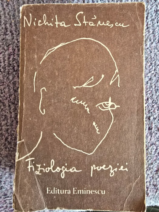 FIZIOLOGIA POEZIEI - NICHITA STANESCU, 1990, 638 pagini, stare buna