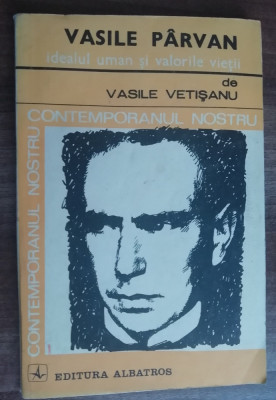 myh 50s - V Vetisanu - Vasile Parvan idealul uman si valorile vietii - ed 1983 foto