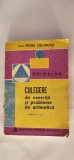 CULEGERE DE EXERCITII SI PROBLEME DE ARITMETICA CLASELE IV - VIII PETRE TELINOIU , EDITURA PORTO-FRANCO