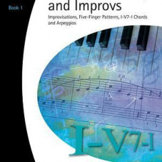 Scales, Patterns and Improvs, Book 1: Improvisations, Five-Finger Patterns, I-V7-I Chords and Arpeggios: Basic Skills