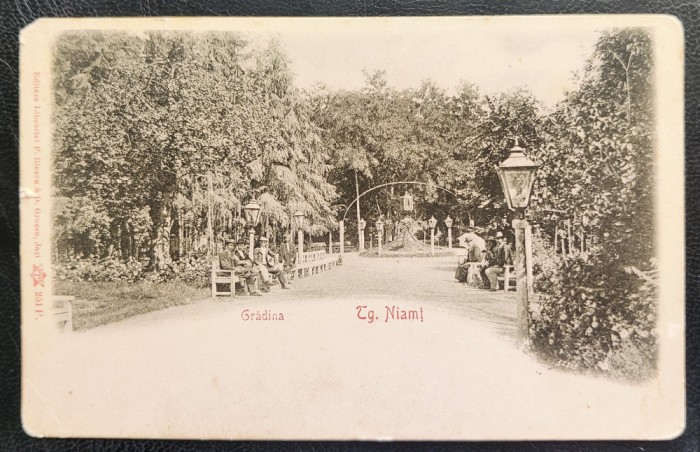 Targu Neamt Niamt Gradina aprox. 1904 - clasica, printata, necirculata, Editura Iliescu si Grosu Jasi