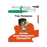 Cartea experimentelor stiintifice - Tom Robinson