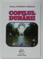 COPILUL DUNARII de DOINA POPESCU - BRAILA , 2011 , DEDICATIE *