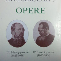 Ion Agârbiceanu. Opere (Vol. III+IV). Schițe și povestiri (1923-1959). Povestiri și nuvele (1906-1964) - Hardcover - Academia Română, Ion Agârbiceanu