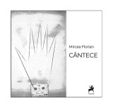 C&acirc;ntece - Paperback brosat - Mircea Florian - Tracus Arte