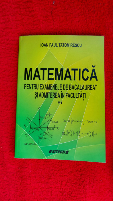 MATEMATICA PENTRU EXAMENELE DE BACALAUREAT SI ADMITEREA IN FACULTATI TATOMIRESCU