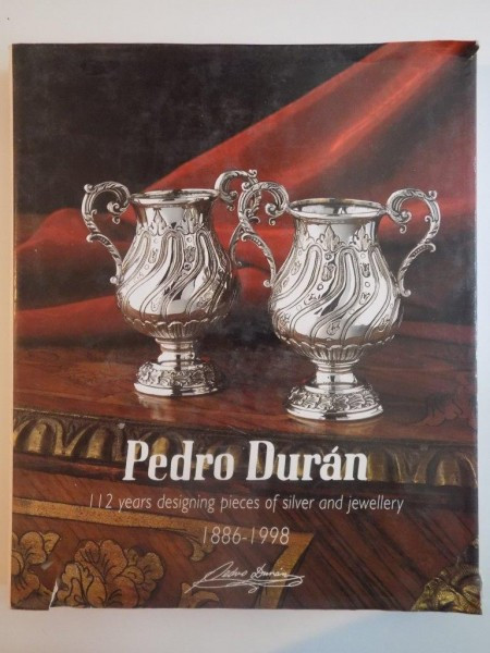 112 YEARS DESIGNING PIECES OF SILVER AND JEWELLERY 1886-1998 de PEDRO DURAN