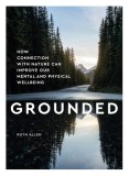 Grounded How contact with nature can improve our mental and physical wellbeing