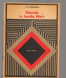 C8467 EDUCATIA IN FAMILIA MARX DE I.A. PECERNIKOVA