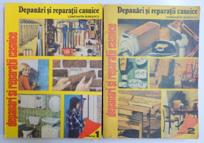 DEPANARI SI REPARATII CASNICE VOL I - II de CONSTANTIN BURDESCU , 1987 foto