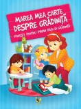Marea mea carte despre grădiniță. Povești pentru primii pași la grădiniță - Paperback brosat - *** - Aquila