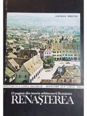 Gheorghe Sebestyen - O pagina din istoria arhitecturii Romaniei - Renasterea (Editia: 1987) foto