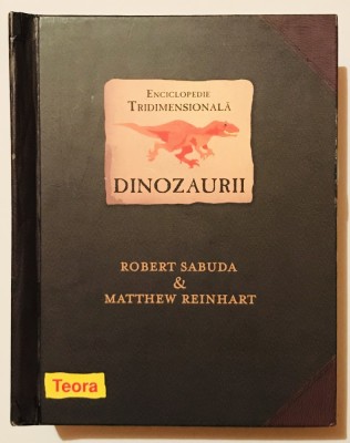 Dinozauri, Dinozaurii, Enciclopedie Tridimensionala, Robert Sabuda, carte interactiva pentru copii popup/pop-up/pop up, Teora, 2006, ilustratii 3D foto
