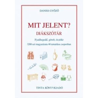 Mit jelent? - Di&amp;aacute;ksz&amp;oacute;t&amp;aacute;r - Daniss Győző foto