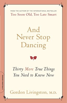 And Never Stop Dancing: Thirty More True Things You Need to Know Now foto