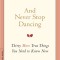 And Never Stop Dancing: Thirty More True Things You Need to Know Now