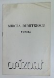MIRCEA DUMITRESCU , PICTURA , CATALOG DE EXPOZITIE , 1977