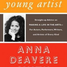 Letters to a Young Artist: Straight-Up Advice on Making a Life in the Arts--For Actors, Performers, Writers, and Artists of Every Kind