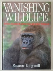 VANISHING WILDLIFE , ENDANGERED SPECIES OF THE WORLD by SUZANNE KINGSMILL , 1990