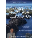A szervezet tiszt&iacute;t&aacute;sa felsőfokon - Egy term&eacute;szetgy&oacute;gy&aacute;sz feljegyz&eacute;sei - Kov&aacute;cs J&oacute;zsef