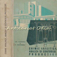 Chimie Analitica, Analiza Si Controlul Productiei - Gh. Vlantoiu - T.: 1830 Ex