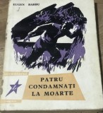 LITR5 Literatura. Patru condamnati la moarte - Eugen Barbu