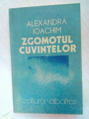 ZGOMOTUL CUVINTELOR - Alexandra Ioachim foto