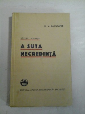 RAFUELI BOERESTI; A SUTA NECREDINTA; ISLICUL FRUNTASIT - D. V. BARNOSCHI foto