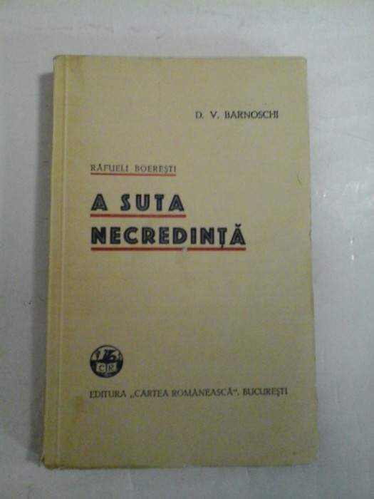RAFUELI BOERESTI; A SUTA NECREDINTA; ISLICUL FRUNTASIT - D. V. BARNOSCHI