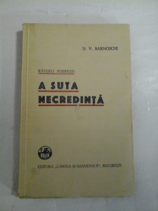 RAFUELI BOERESTI; A SUTA NECREDINTA; ISLICUL FRUNTASIT - D. V. BARNOSCHI