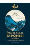 Carte Intelepciunea Japoniei Antice de Saori Okada - 60 lectii de viata, filozofie japoneza, spiritualitate