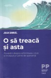 Julia Samuel - O sa treaca si asta. Povestiri despre schimbare, criză și