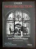 Agnes Hirschi... - Under Swiss Protection: Jewish Eyewitness Accounts from Wartime