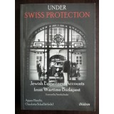 Agnes Hirschi... - Under Swiss Protection: Jewish Eyewitness Accounts from Wartime