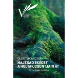 Hajtsad ek&eacute;det a holtak csontjain &aacute;t - Olga Tokarczuk