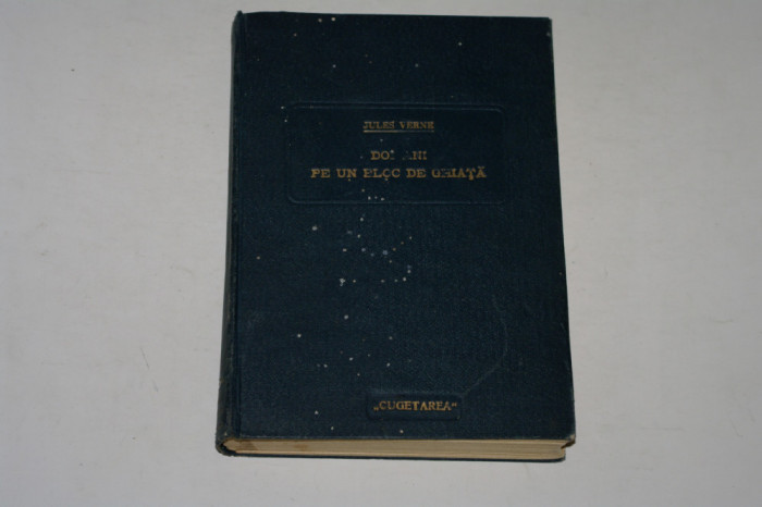 Doi ani pe un bloc de gheata - Jules Verne - ambele volume - Editura Cugetarea