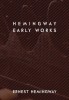 Hemingway: Early Works