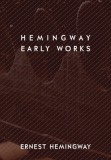 Hemingway: Early Works