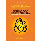 Mantra yoga si sunetul primordial. Secretele mantrelor-samanta (bija mantra) - Frawley David