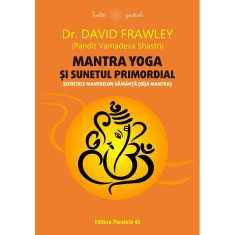 Mantra yoga si sunetul primordial. Secretele mantrelor-samanta (bija mantra) - Frawley David