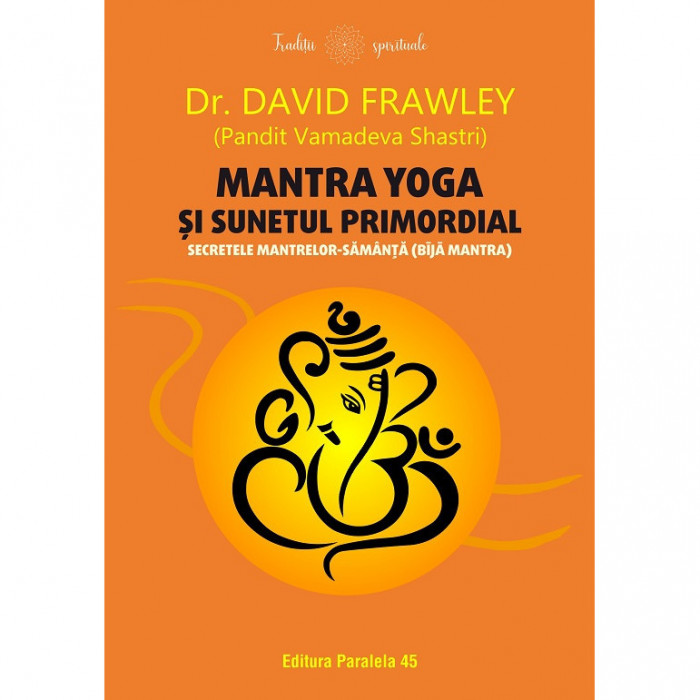 Mantra yoga si sunetul primordial. Secretele mantrelor-samanta (bija mantra) - Frawley David