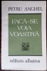 PETRU ANGHEL: FACA-SE VOIA VOASTRA (VERSURI, editia princeps - 1985)