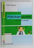PSIHOLOGIE POZITIVA APLICATA IN EDUCATIE de VALERIA NEGOVAN , 2013