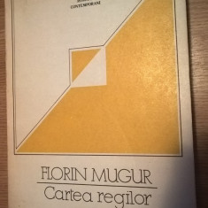 Florin Mugur - Cartea regilor - versuri (Editura Eminescu, 1991)