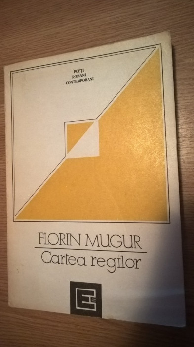 Florin Mugur - Cartea regilor - versuri (Editura Eminescu, 1991)