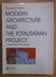 Modern architecture and the totalitarian project/ Augustin Ioan