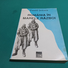 ROMÂNIA ÎN MARELE RĂZBOI / PAMFIL ȘEICARU /1994 *