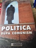 Politica dupa comunism - Alina Mungiu Pippidi