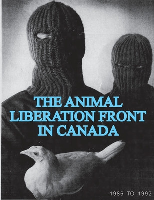 The Animal Liberation Front (ALF) In Canada, 1986-1992 (Animal Liberation Zine Collection) foto